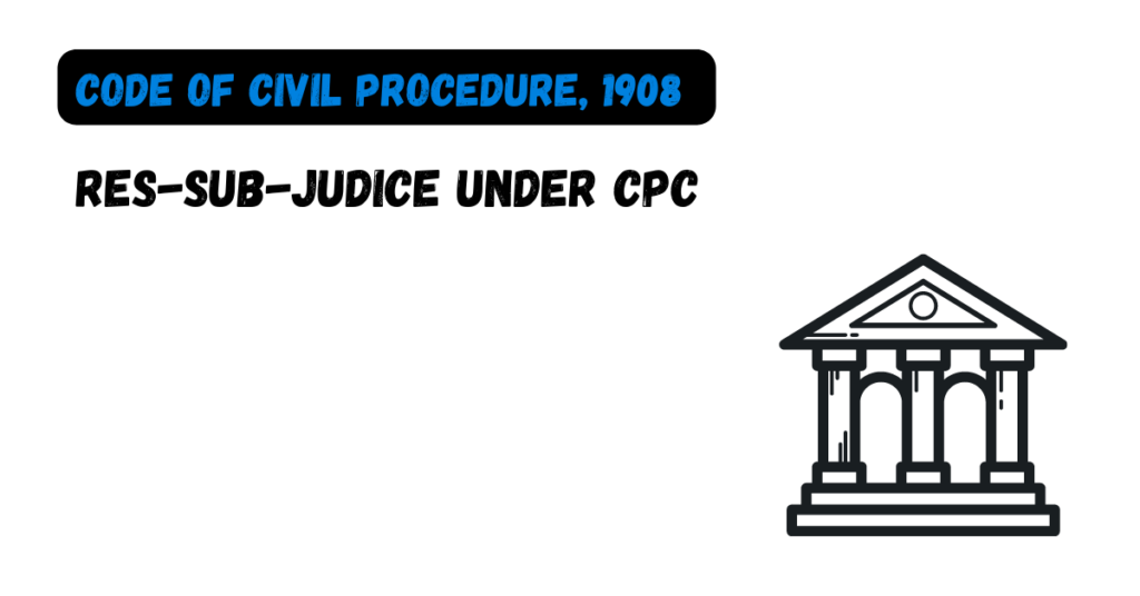 Res-sub-judice Under CPC - The Code Of Civil Procedure